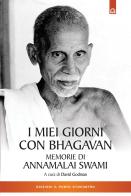 I miei giorni con Bhagavan. Memorie di Annamalai Swami di Swami Annamalai edito da Edizioni Il Punto d'Incontro