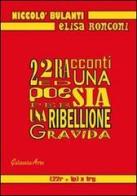 22 racconti ed una poesia per una ribellione gravida di Elisa Ronconi, Niccolò Bulanti edito da Galassia Arte