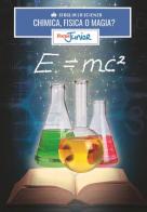 Chimica, fisica o magia? Sfoglia la scienza. Focus Junior. Con App. Con gadget edito da Clementoni