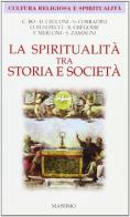 La spiritualità tra storia e società. Con alcuni testi della spiritualità nelle Marche edito da Massimo