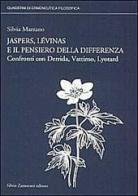 Lévinas, Jaspers e il pensiero della differenza. Confronti con Derrida, Vattimo, Lyotard di Silvia Marzano edito da Zamorani