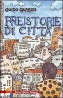 Preistorie di città di Guido Quarzo edito da Nuove Edizioni Romane