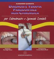 Diagnosi e terapia paradontale non chirurgica. Per odontoiatri e igienisti dentali di Alessandro Quaranta edito da Martina