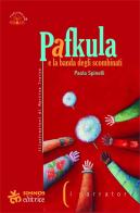 Pafkula e la banda degli scombinati di Paola Spinelli edito da Sinnos