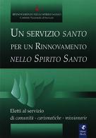 Un servizio santo per un rinnovamento nello Spirito Santo edito da Servizi RnS