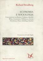 Economia e sociologia. Conversazioni con Becker, Coleman, Akerlof, White, Granovetter, Williamson, Arrow, Hirschman, Olson, Schelling e Smelser di Richard Swedberg edito da Donzelli