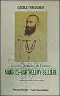 Il primo «fratello» di Thérèse. Maurice-Barthélemy Bellière. L'amicizia con una santa di Cécile Pergeaux edito da Mimep-Docete