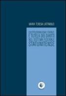 Costituzionalismo statale e tutela dei diritti nel sistema federale statunitense di Maria Teresa Lattarulo edito da Wip Edizioni