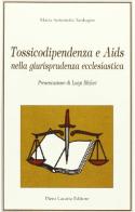Tossicodipendenza e Aids nella giurisprudenza ecclesiastica di M. Antonietta Tordugno edito da Lacaita
