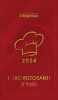 I 1000 ristoranti d'Italia 2024. Le Guide de L'Espresso di Andrea Grignaffini edito da I libri de L'Espresso