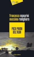 Poco prima dell'alba di Francesco Manarini, Massimo Rodighiero edito da Eclissi