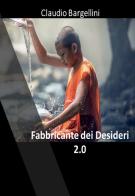 Il fabbricante di desideri 2.0. Tecnica diamante & silver line ovvero onde gamma di Claudio Bargellini edito da Youcanprint