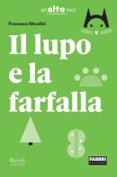 Il lupo e la farfalla. Con e-book. Con espansione online di Francesco Niccolini edito da Fabbri