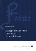 Giuseppe Toniolo e Pisa (1879-1918). Percorsi di lettura di Alberto Guasco edito da Pacini Editore