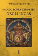Saggio sopra l'Imperio degli Incas di Francesco Algarotti edito da Aurora Boreale