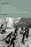 La Tuscia tra fascismo e antifascismo, resistenza e dopoguerra 1919-1945 di Giorgio Fanti edito da Sette città