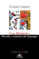 Con Hjelmslev. Filosofia e semiotica del linguaggio (2023) di Cosimo Caputo edito da Pensa Multimedia