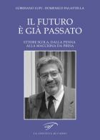 Il futuro è già passato. Ettore Scola, dalla penna alla macchina da presa di Gordiano Lupi, Domenico Palattella edito da Il Foglio Letterario Edizioni