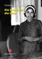 Die unschuld, die tötet di Tommasina Crugliano edito da Graus Edizioni