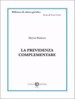 La previdenza complementare. Nuova ediz. di Mattia Persiani edito da Cacucci