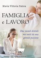 Famiglia e lavoro. Due mondi distinti ma uniti da una grande passione di Maria Vittoria Patera edito da Pav Edizioni