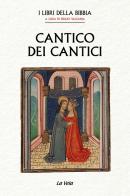 Cantico dei Cantici. I Libri della Bibbia edito da La Vela (Viareggio)