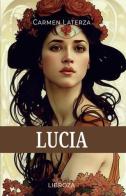 Lucia di Carmen Laterza edito da Libroza