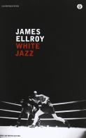White jazz di James Ellroy edito da Mondadori