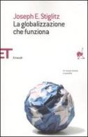 La globalizzazione che funziona di Joseph E. Stiglitz edito da Einaudi