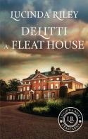 Delitti a Fleat House di Lucinda Riley edito da Giunti Editore