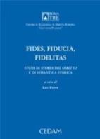 Fides, fiducia, fidelitas. Studi di storia del diritto e di semantica storica edito da CEDAM