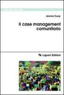 Il case management comunitario di Jerome Guay edito da Liguori
