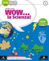 Wow la scienza. Per la Scuola media. Con e-book. Con espansione online vol.1 di Stefano Zanoli edito da Mondadori Scuola