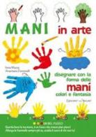 Mani in arte. Ediz. illustrata edito da Edizioni del Baldo