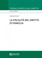 La fiscalità nel diritto di famiglia di Gabriele Scuffi edito da Giuffrè