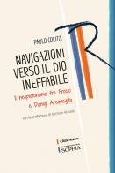 Navigazioni verso il Dio ineffabile. Il neoplatonismo fra Proclo e Dionigi Areopagita di Paolo Colizzi edito da Città Nuova