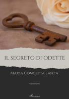 Il segreto di Odette di Maria Concetta Lanza edito da Operaincertaeditore
