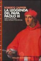 La leggenda del papa Paolo III. Arte e censura nell'Europa pontificia di Roberto Zapperi edito da Bollati Boringhieri