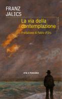 La via della contemplazione di Franz Jalics edito da Vita e Pensiero