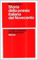 Storia della poesia italiana del Novecento di Silvio Ramat edito da Ugo Mursia Editore
