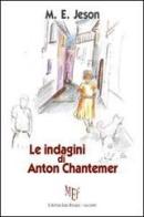 Le indagini di Anton Chantemer di M. E. Jeson edito da L'Autore Libri Firenze