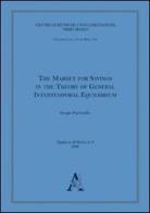 The market for savings in the theory of general intertemporal equilibrium di Sergio Parrinello edito da Aracne