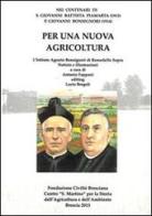 Per una nuova agricoltura nei centenari di s. Giovanni Battista Piamarta e p. Giovanni Bonsignori edito da Fondazione Civiltà Bresciana