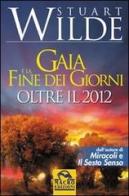 Gaia e la fine dei giorni. Oltre il 2012 di Stuart Wilde edito da Macro Edizioni