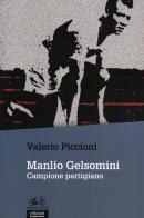 Manlio Gelsomini. Campione partigiano di Valerio Piccioni edito da EGA-Edizioni Gruppo Abele
