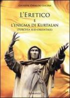 L' eretico e l'enigma di Kurtalan (Turchia sud-orientale) di Giuseppe Osvaldo Lucera edito da Youcanprint