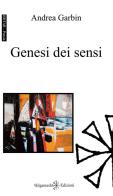 Genesi dei sensi di Andrea Garbin edito da Gilgamesh Edizioni