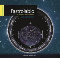 L' astrolabio per riconoscere stelle e costellazioni edito da Libreria Geografica