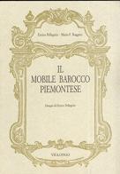 Il mobile barocco piemontese di Enrico Pellegrini, Mario F. Roggero edito da Viglongo