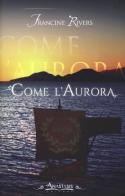 Come l'aurora di Francine Rivers edito da Anastasis